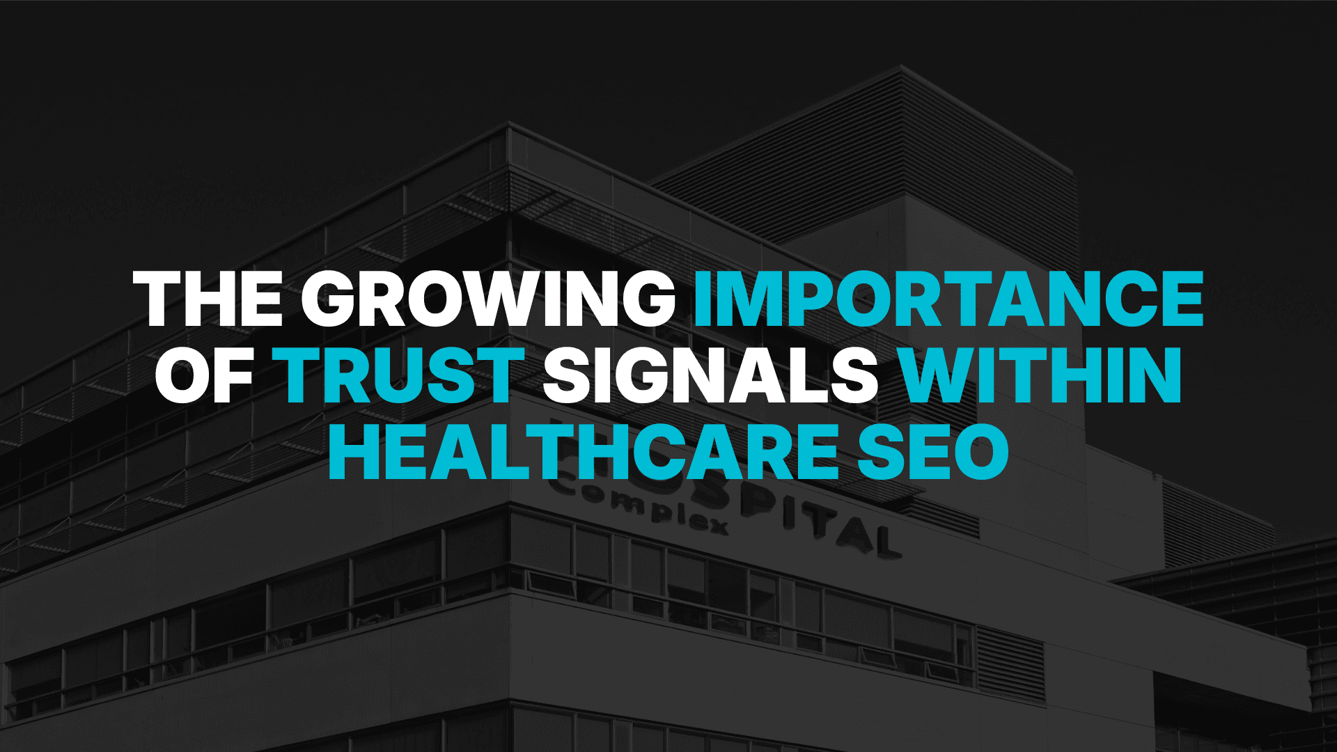 The Growing Importance Of Trust Signals Within Healthcare SEO