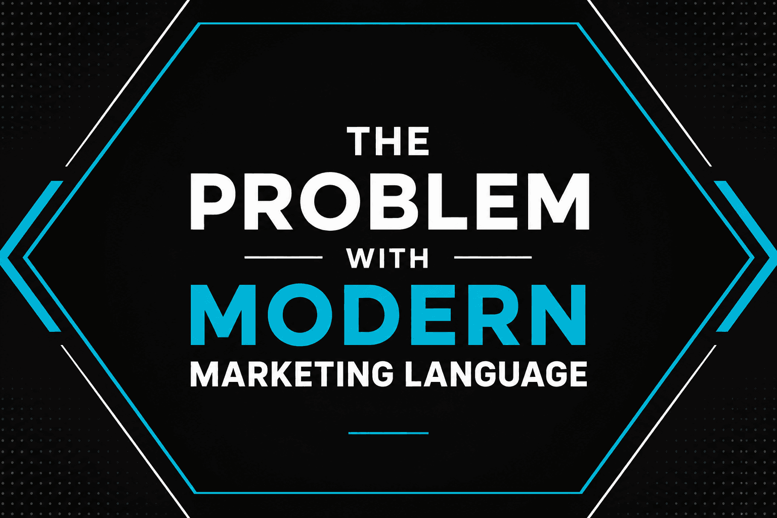 The Problem With Modern Marketing Language