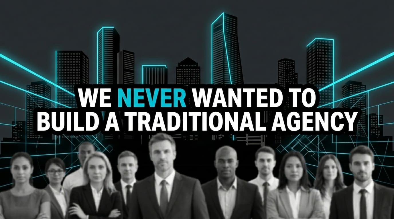 We Never Wanted to Build a Traditional Agency